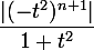 \large \dfrac{|(-t^2)^{n+1}|}{1+t^2}